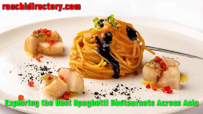 Exploring the Best Spaghetti Restaurants Across Asia