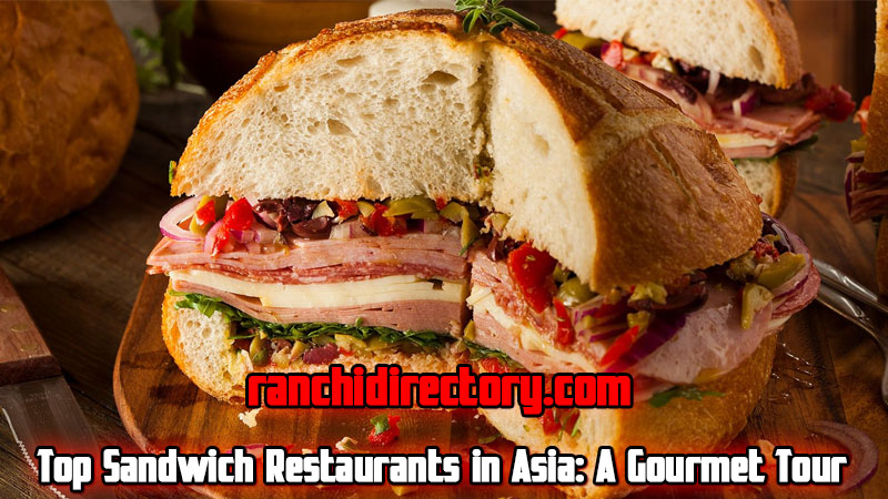 Top Sandwich Restaurants in Asia: A Gourmet Tour